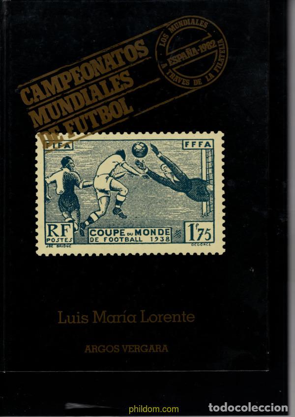 Sellos: Campeonatos Mundiales De Futbol, Los Mundiales A Traves De La Filatelia / Luis Maria Lorente