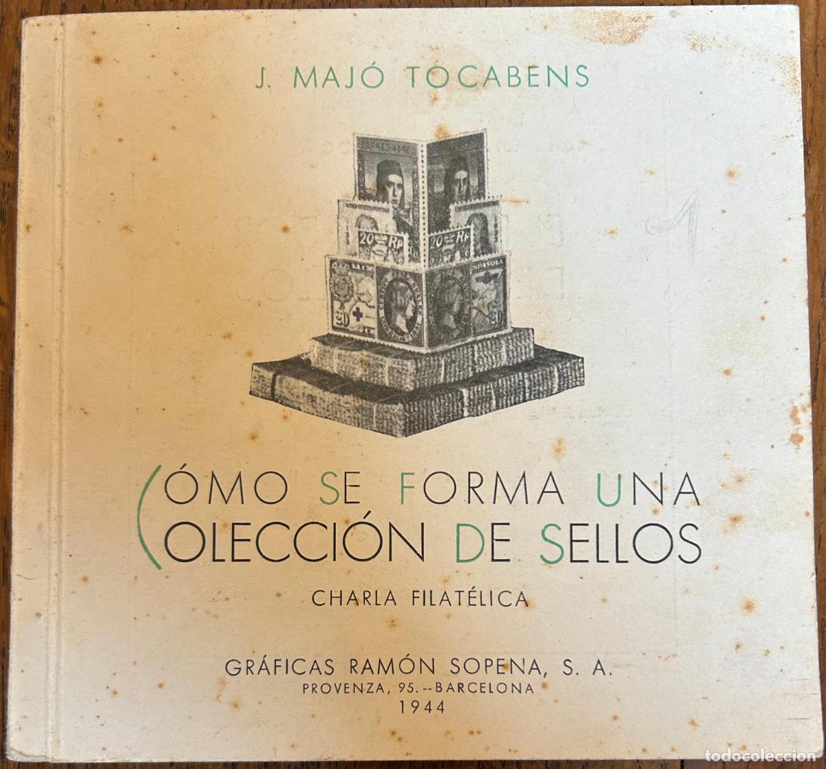 Sellos: C&oacute;mo se forma una colecci&oacute;n de sellos. J. Maj&oacute; Tocabens, Barcelona, 1944