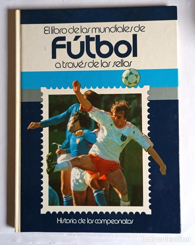 Sellos: EL LIBRO DE LOS MUNDIALES DE FUTBOL A TRAVES DE LOS SELLOS - HISTORIA DE LOS CAMPEONATOS