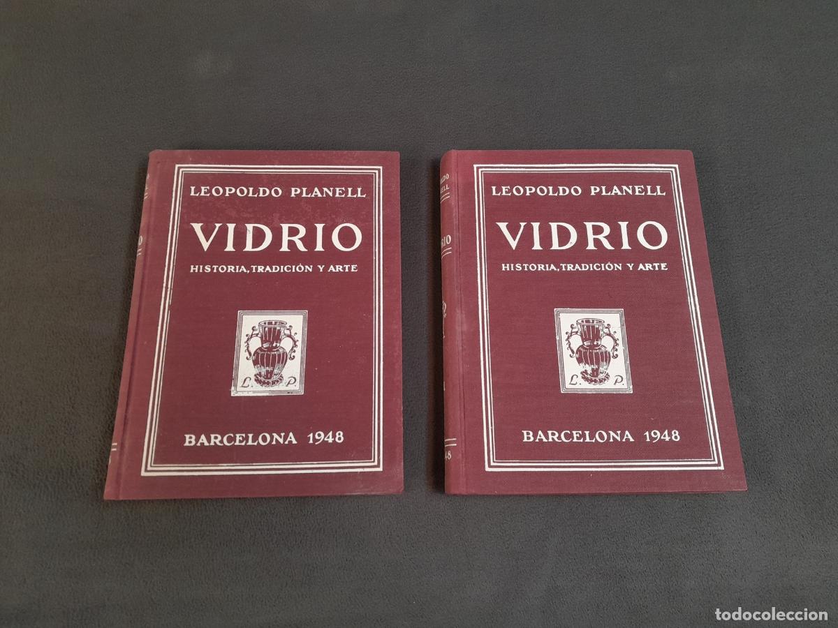 Sellos: L-4461. VIDRIO HISTORIA,TRADICI&Oacute;N Y ARTE.II TOMOS.LEOPOLDO PLANELL.BARCELONA.1948.