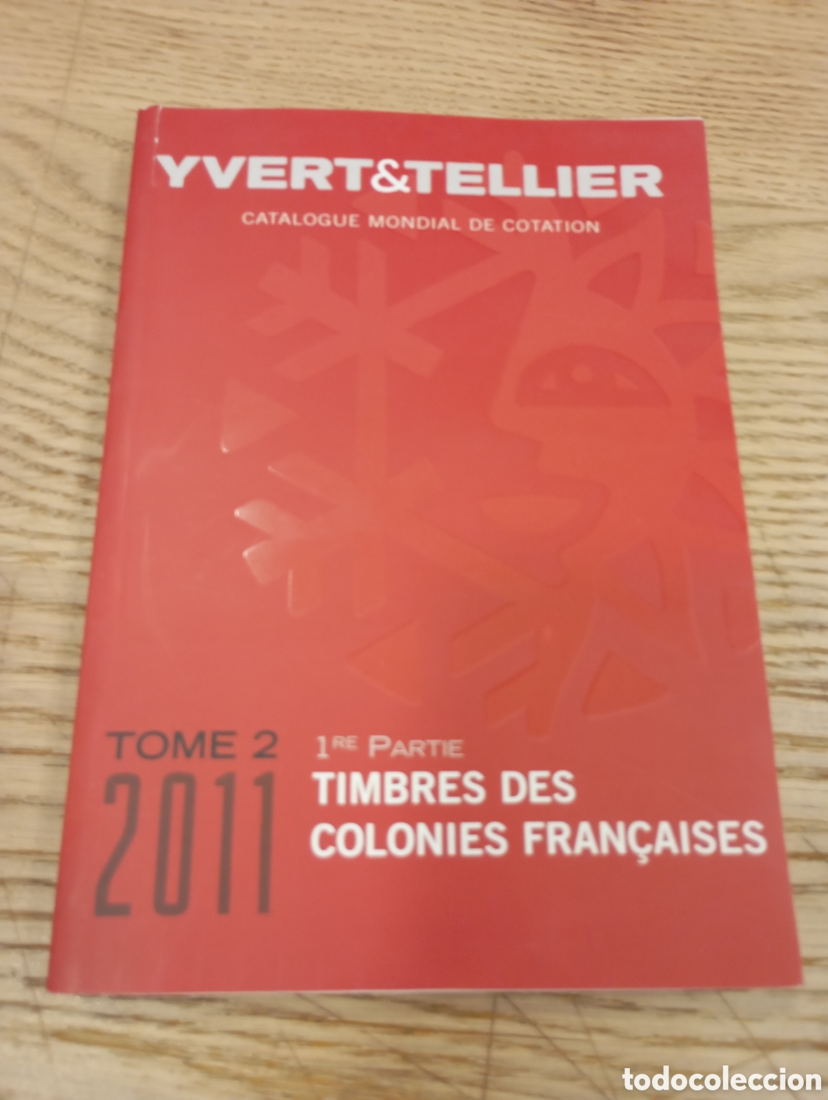 Sellos: CAT&Aacute;LOGO YVERT & TELLIER 2011 - TOMO 2 / 1 PARTE COLONIAS FRANCESAS