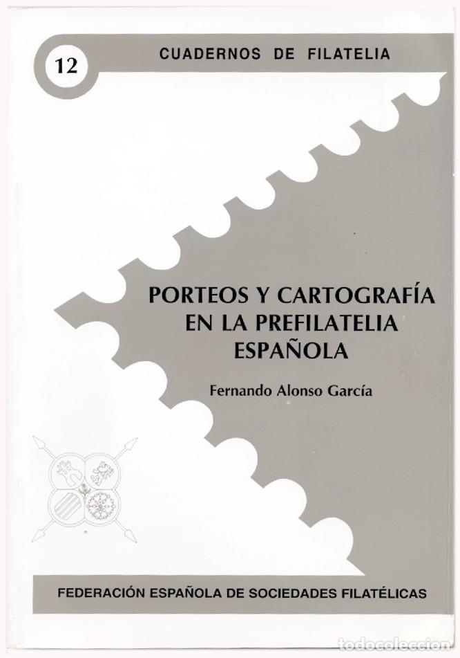 Sellos: Cuadernos de filatelia N&ordm; 12 Porteos y Cartograf&iacute;a en la Prefilatelia Espa&ntilde;ola Fernando Alonso 2000