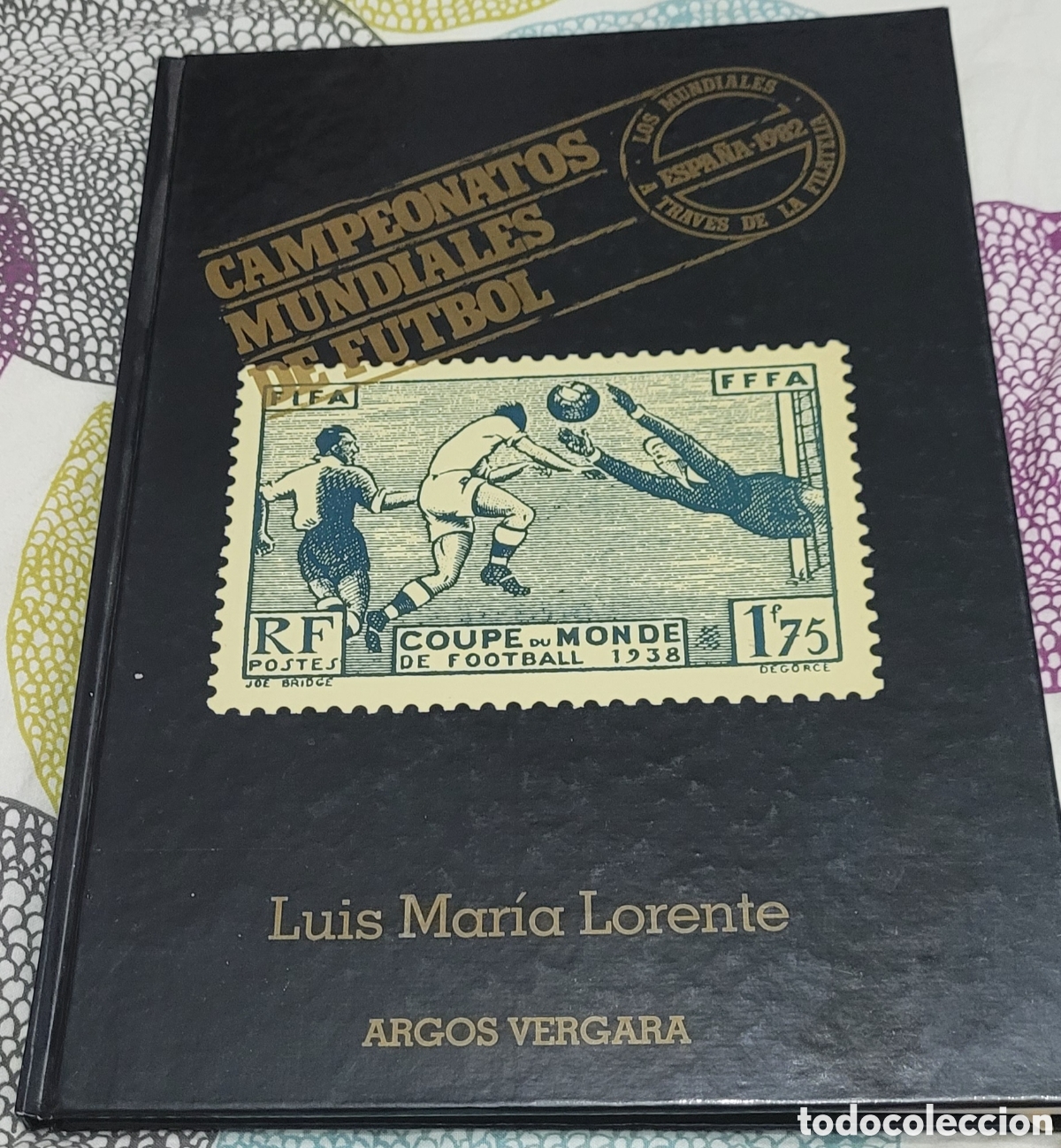 Francobolli: Campeonatos Mundiales de F&uacute;tbol Los mundiales a trav&eacute;s de la filatelia Espa&ntilde;a 1982