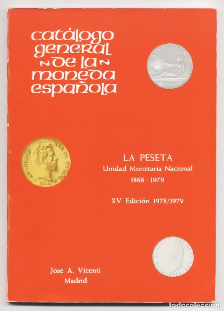 Briefmarken: CATALOGO GENERAL DE LA MONEDA ESPA&Ntilde;OLA LA PESETA UNIDAD MONETARIA NACIONAL 1868-1979 VICENTI
