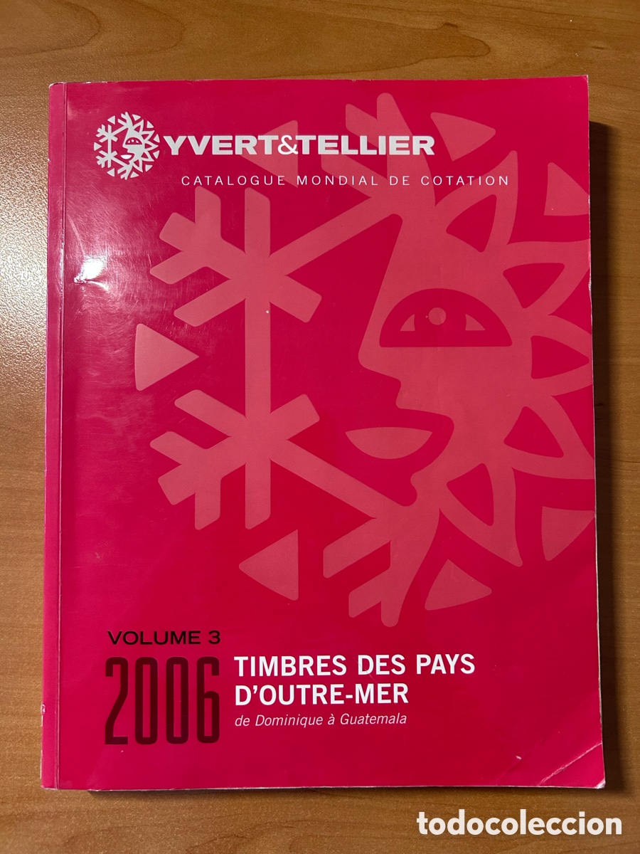 Sellos: Cat&aacute;logo Yvert & Tellier 2006 - Timbres Pays d'Outre-Mer (Vol. 3)