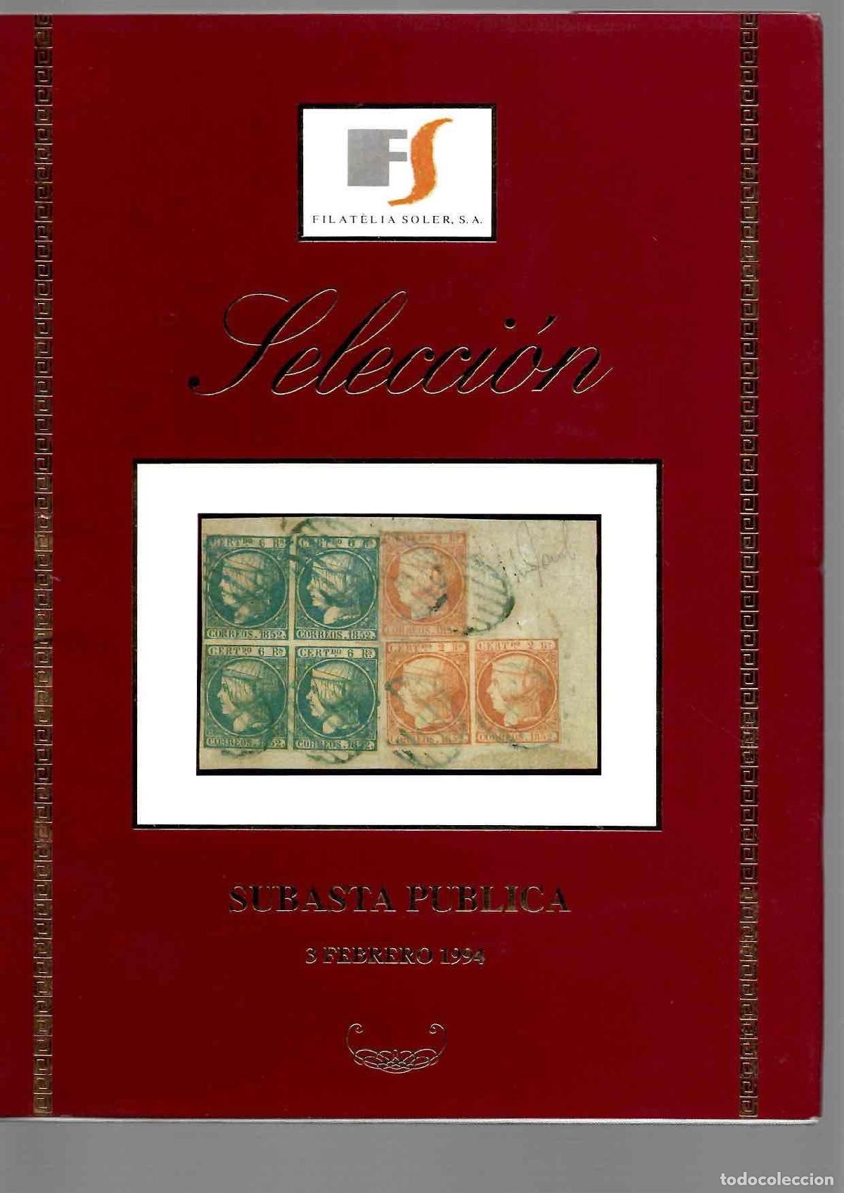 Sellos: CATALOGO SUBASTA PUBLICA SELECCION FILATELIA SOLER, BARCELONA. 1994