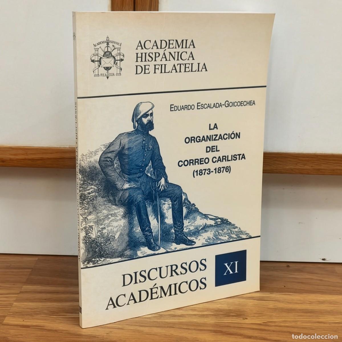 Sellos: DISCURSOS: ACADEMIA HISPANICA DE FILATELIA - N&deg; 11 - LA ORGANIZACI&Oacute;N DEL CORREO CARLISTA 1873-1876