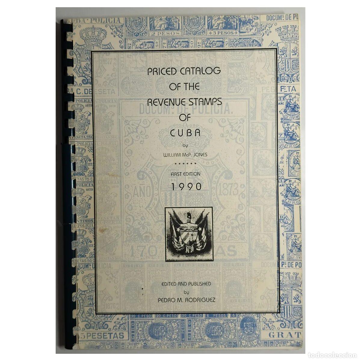 Sellos: Priced Catalog of the Revenue Stamps of Cuba &ndash; William McP. Jones &ndash; 1&ordf; Ed. 1990