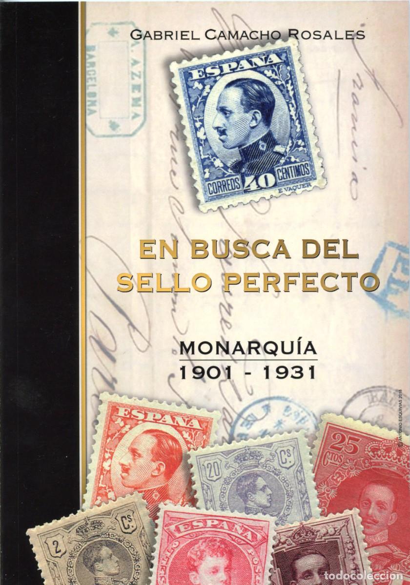 Sellos: SELLOS 1er CENTENARIO DE ESPA&Ntilde;A 1901 - 1931. EN BUSCA DEL SELLO PERFECTO. Gabriel Camacho Rosales.
