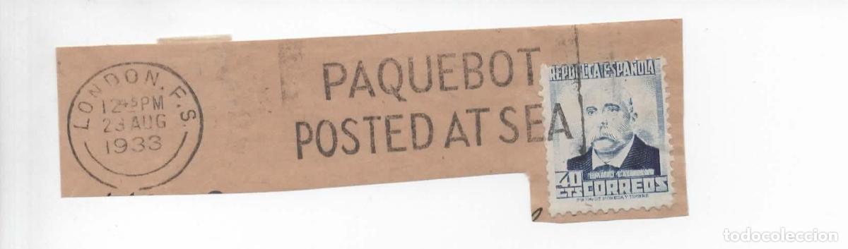 Sellos: SEGUNDA REPUBLICA FRAGMENTO CON MAT PAQUEBOT LONDON 1933 SELLO CASTELAR