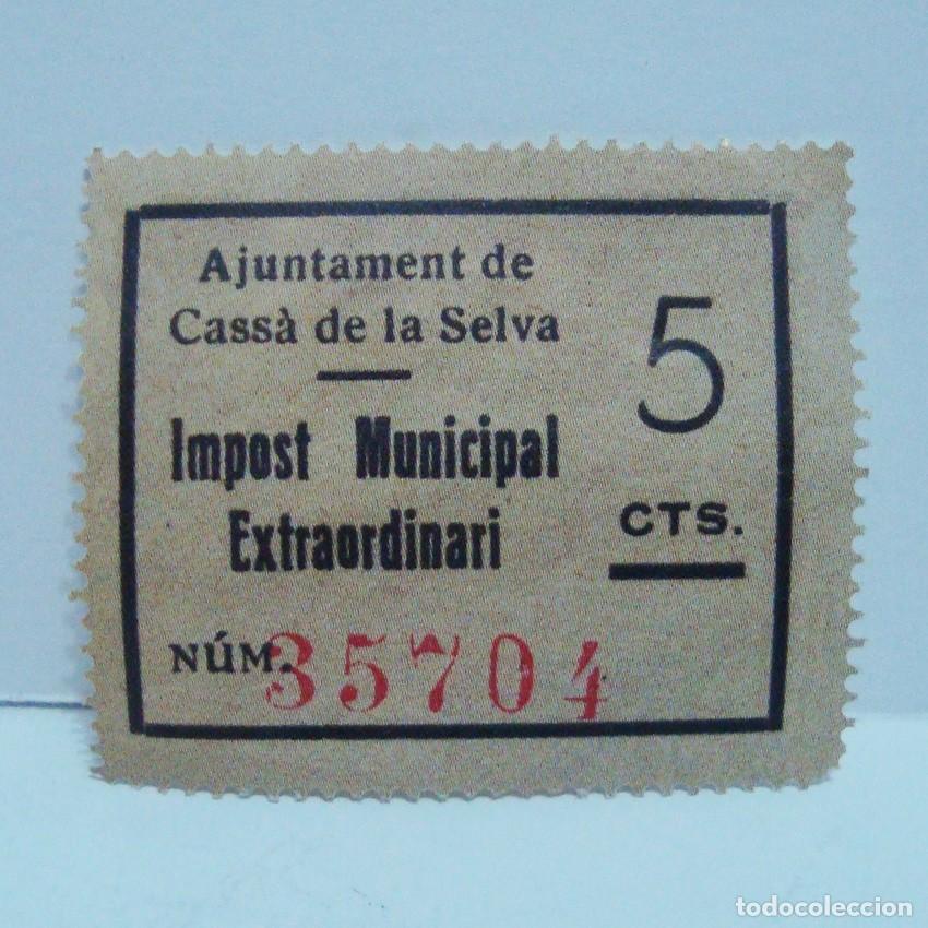 Sellos: SELLO FISCAL - Ajuntament de CASS&Agrave; DE LA SELVA - 5 CTS. - Impost Municipal Extraordinari