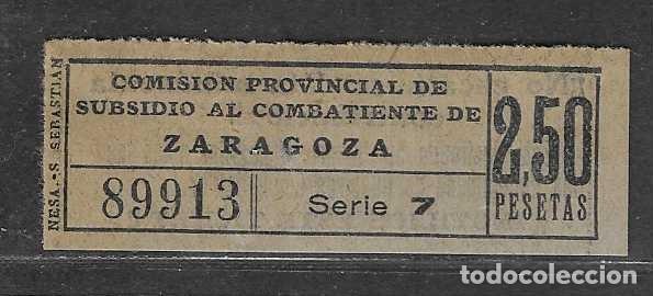 Sellos: ZARAGOZA,- 2,50 PTAS.- N/C.SUBSIDIO AL COMBATIENTE-REVERSO !!INUTILICE ESTE TICKET&iexcl;&iexcl;- VER FOTOS