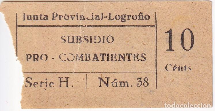 Sellos: RARA VI&Ntilde;ETA GUERRA CIVIL, 10 CENTIMOS DE LA JUNTA PROVINCIAL DEL SUBSIDIO AL COMBATIENTE DE LOGRO&Ntilde;O