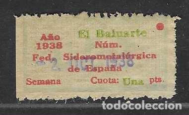 Sellos: VI&Ntilde;ETA.-EL BALUARTE - U.G.T. FED. SIDEROMETALURGICA, CUOTA,- 1 PTA- A&Ntilde;O 1938-VER FOTOS