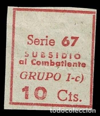 Sellos: C-B-2-7 Guerra Civil SUBSIDIO AL COMBATIENTE Sin Numeracion Serie 67 GRUPO I-c) Valor 10 Cts Color R