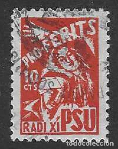 Sellos: BARCELONA. PARTIT SOCIALISTA UNIFICAT DE CATALUNYA. PRO-FERITS. RADI XI. 10 CTS.