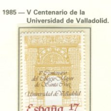 Sellos: V CENTENARIO DEL COLEGIO MAYOR DE SANTA CRUZ. UNIVERSIDAD DE VALLADOLID. 1985. EDIFIL 2780
