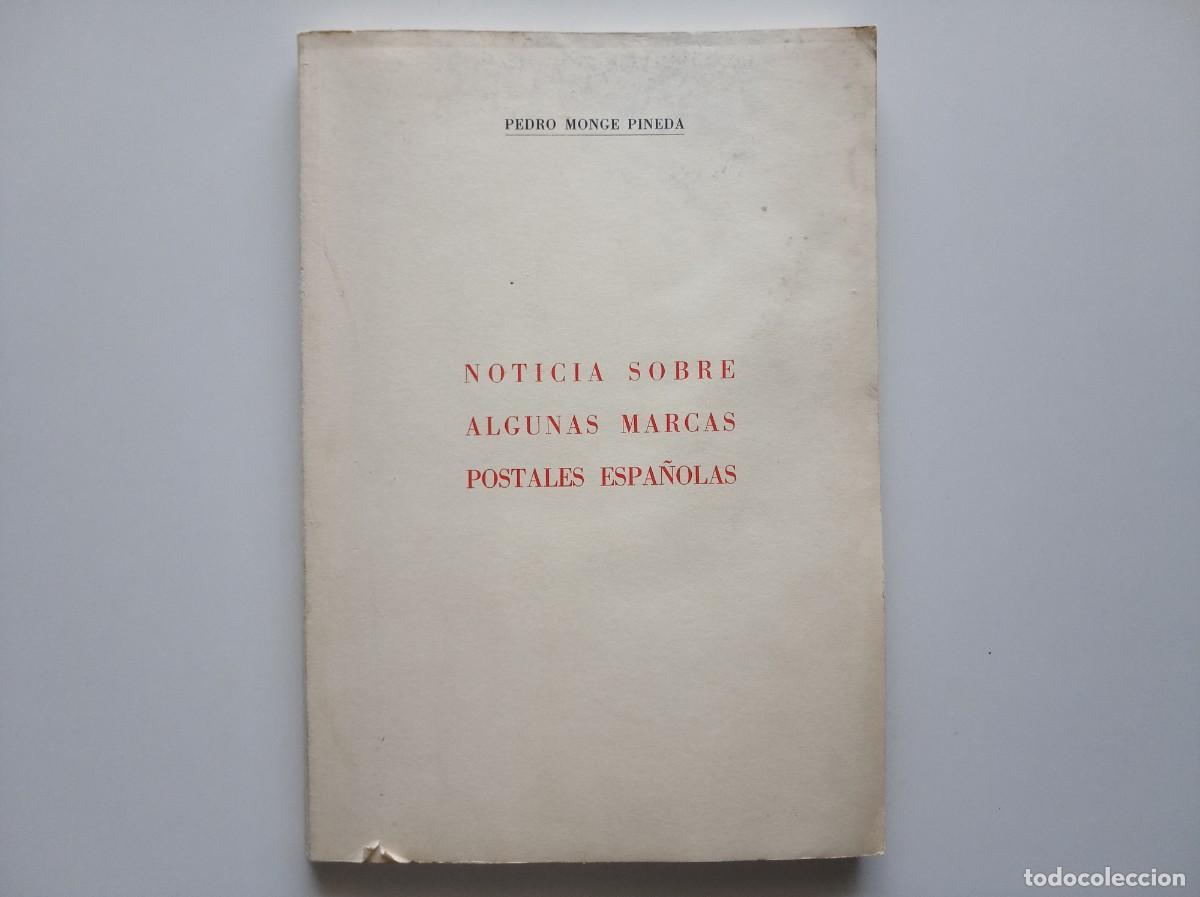 Sellos: PEDRO MONGE PINEDA. NOTICIA SOBRE ALGUNAS MARCAS POSTALES ESPA&Ntilde;OLAS. 1973. FOLIO. ILUSTRADO