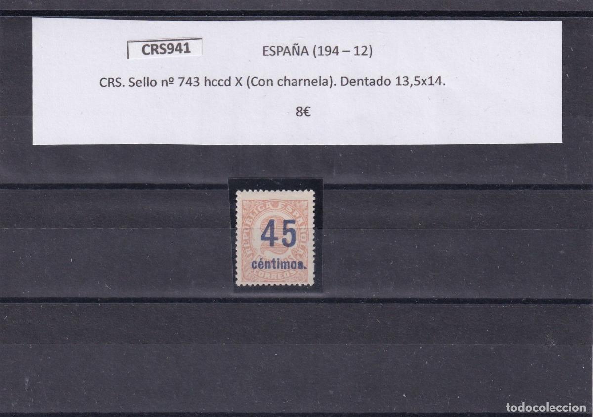 Sellos: CRS0941 SELLO ESPA&Ntilde;A n&ordm; 743 hccd X (Con charnela). Dentado 13,5x14.