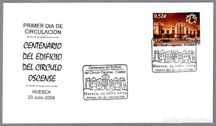 Sellos: Matasellos Primer Dia - CENTENARIO DEL EDIFICIO DEL CIRCULO OSCENSE. Huesca, Aragon, 2004 - Foto 1