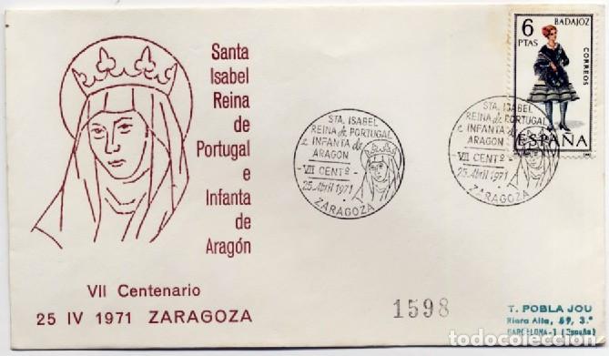 Sellos: SOBRE PRIMER DIA VII CENTENARIO SANTA ISABEL REINA PORTUGAL INFANTA ARAGON ZARAGOZA 1971 N&ordm; 1598