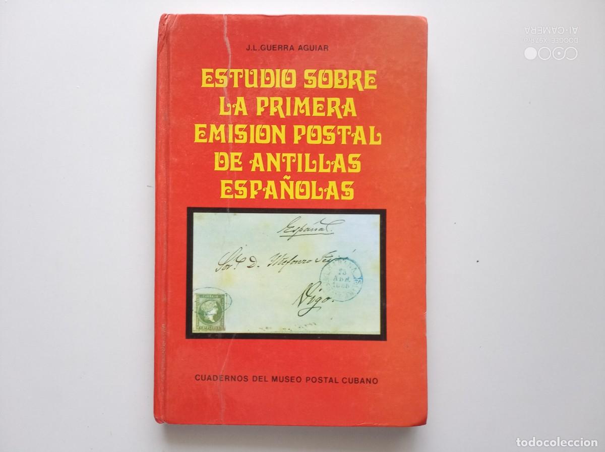 Sellos: GUERRA AGUIAR. ESTUDIO SOBRE LA PRIMERA EMISI&Oacute;N POSTAL DE ANTILLAS ESPA&Ntilde;OLAS.1855-1866.MUY ILUSTRADO