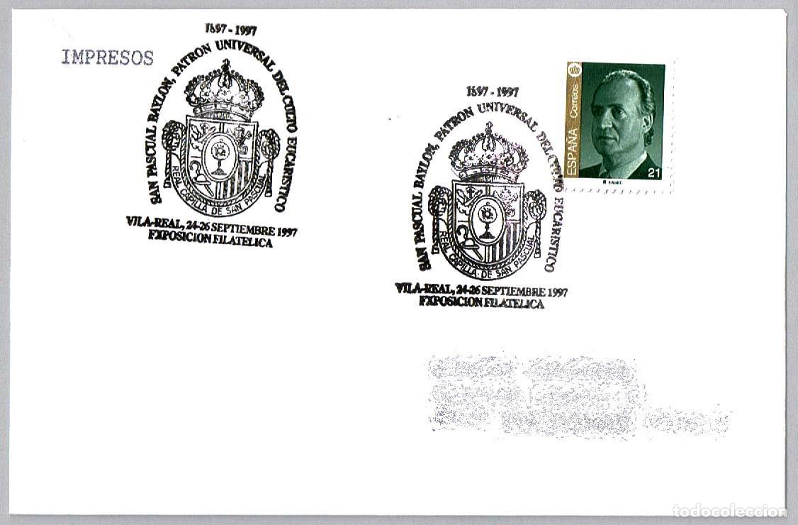 Sellos: Matasellos EXP.FIL. SAN PASCUAL BAYLON, PATRON UNIVERSAL DEL CULTO EUCARISTICO. Vila-Real 1997