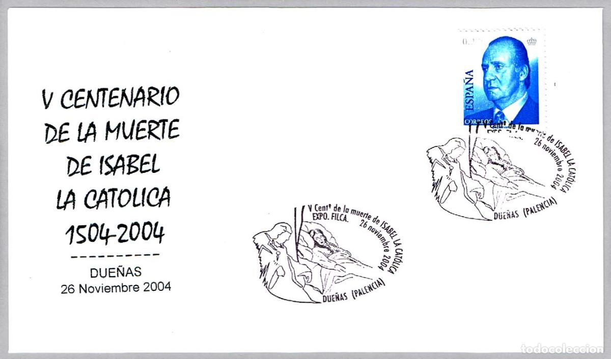 Sellos: Matasellos V CENTENARIO MUERTE DE ISABEL LA CATOLICA. Due&ntilde;as, Palencia, 2004