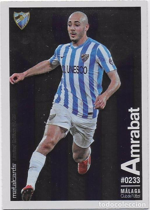 METALCARDS 62/99 LIMITED EDITION # 233 AMRABAT MALAGA BRILLO LISO,MUNDICROMO QUIZ LIGA 2015-2016