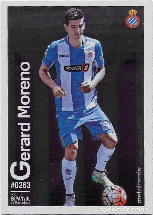 METALCARDS 67/99 LIMITED EDITION # 263 GERARD MORENO ESPANYOL BRILLO LISO,MUNDICROMO QUIZ 2015-2016