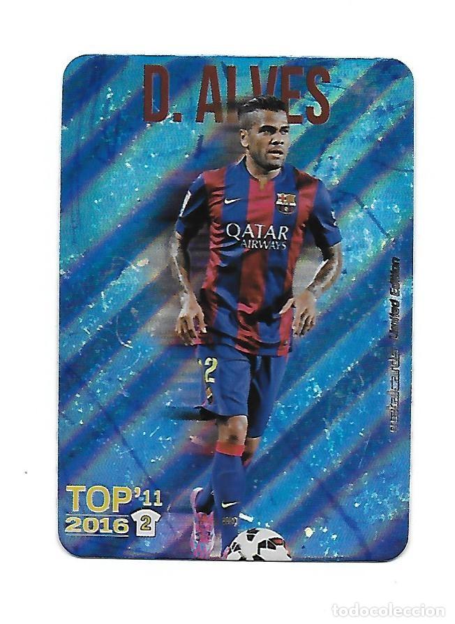 DANI ALVES (BARCELONA) TOP 11 RAYAS DIAGONALES METALCARD LIMITED EDITION , MUNDICROMO LIGA 2015 2016