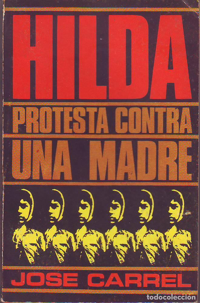 CARREL, José.- - Hilda, protesta contra una madre. Novela.