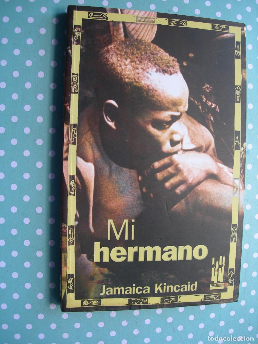 MI HERMANO / JAMAICA KINCAID / BIOGRAFÍAS