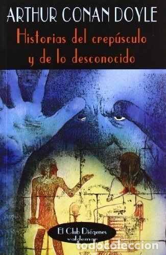 Historias del crepúsculo y de lo desconocido - Arthur Conan Doyle