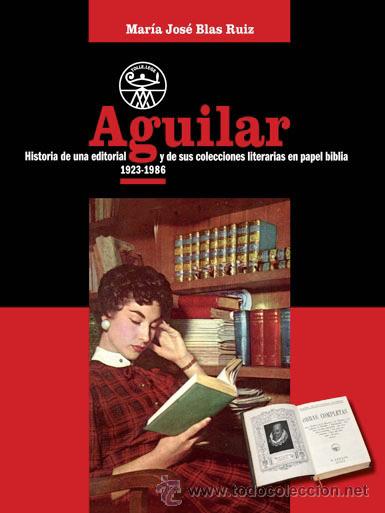 Aguilar. Historia de una editorial y de sus colecciones literarias en papel biblia