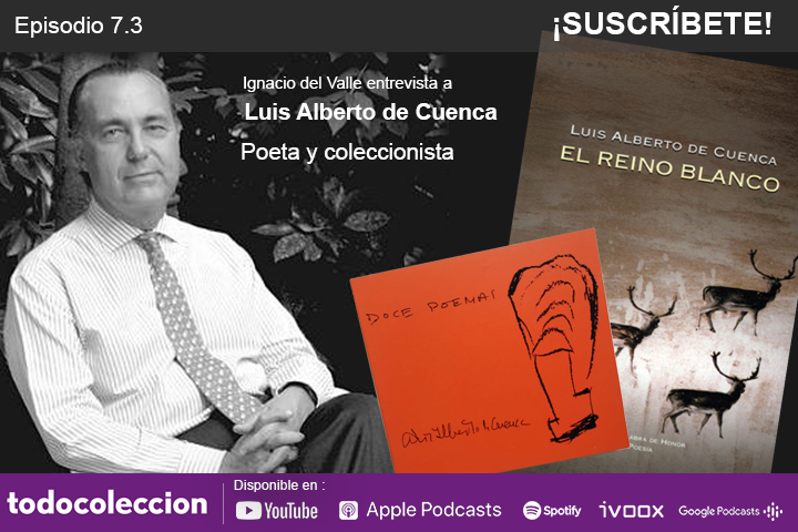 Podcast de todocoleccion con Luis Alberto de Cuenca