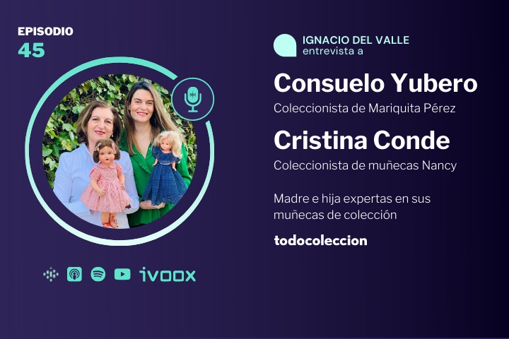 Podcast todocoleccion sobre mu&ntilde;ecas Mariquita P&eacute;rez y Nancy