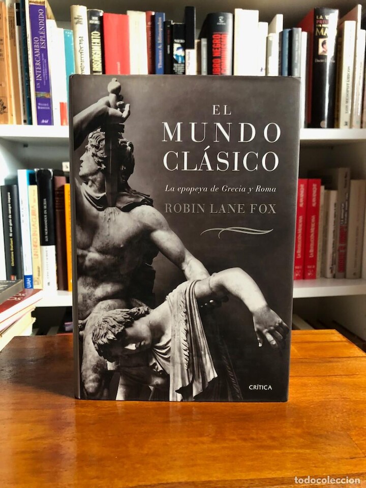 El Mundo Clásico, la epopeya de Grecia y Roma. Lane Fox