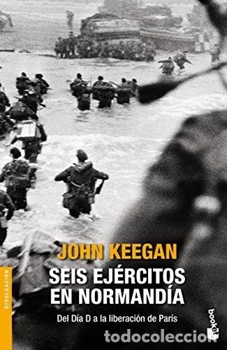 Libro Seis Ejércitos en Normandía de John Keegan
