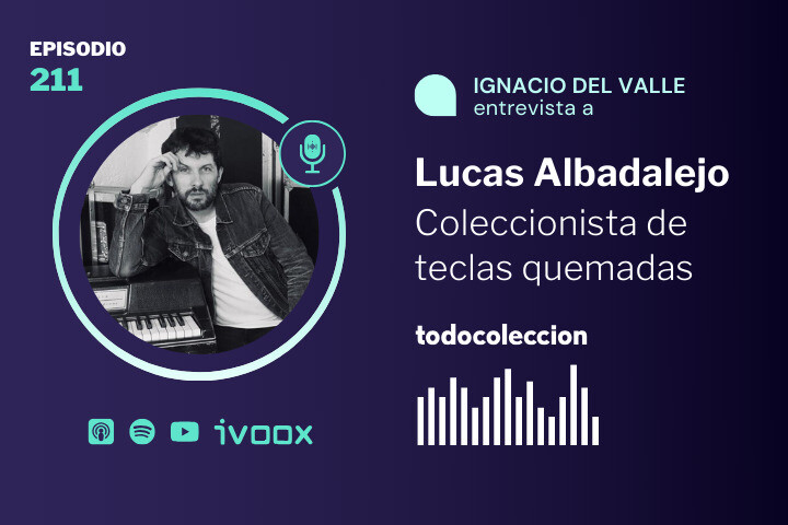 Podcast todcoleccion episdio 211Lucas Albadalejo coleccionista de teclas quemadas