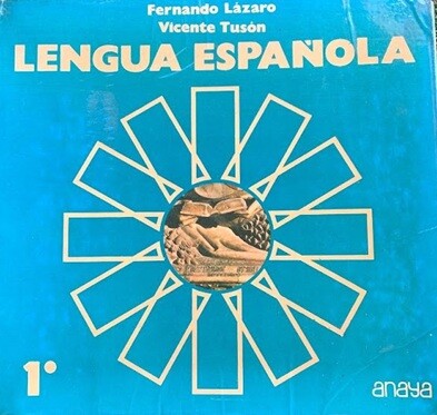 Lengua Española de Anaya (serie de BUP, años 80)**. Un clásico de la enseñanza media post-LOE.
