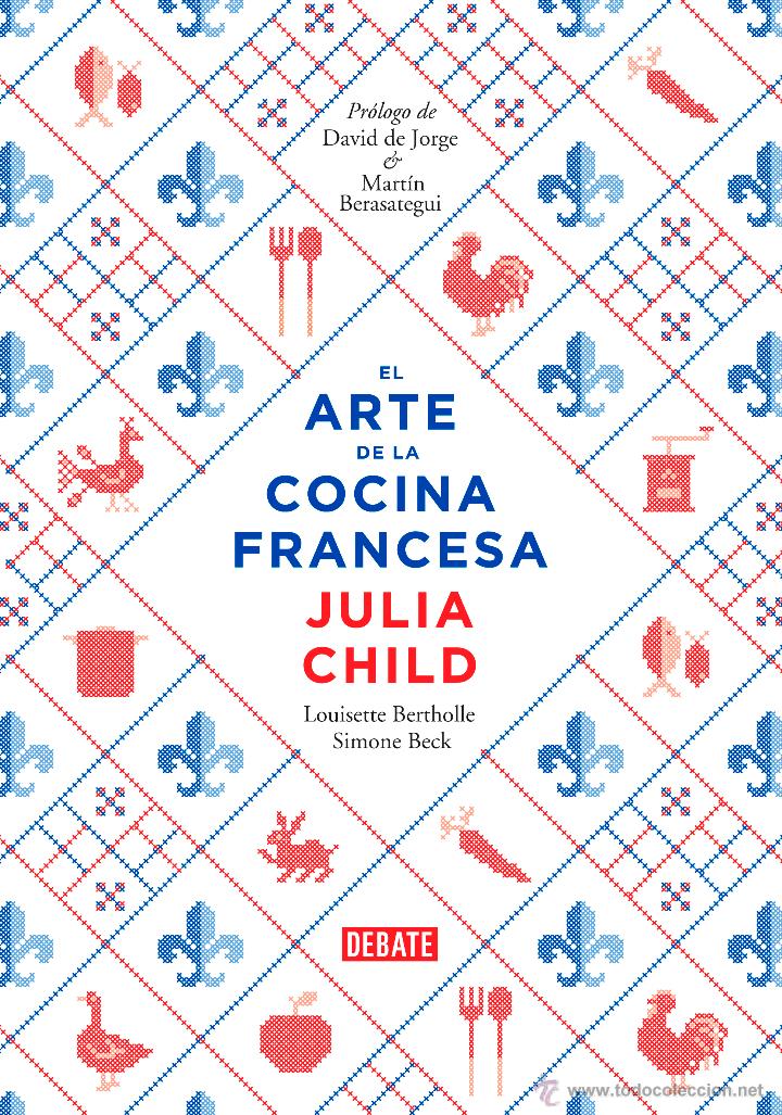 El arte de la cocina francesa - Julia Child