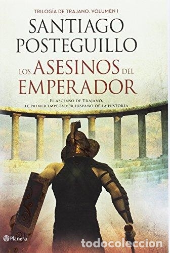 Los asesinos del emperador de Santiago Posteguillo