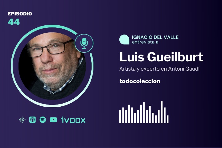 Podcast Luis Gueilburt, artista y experto en Gaudí
