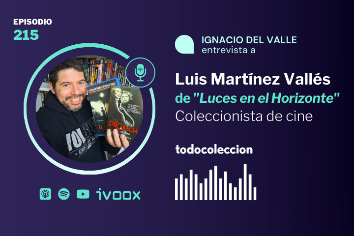 Podcast todocoleccion Luis Martínez Vallés Coleccionista Luces en el Horizonte