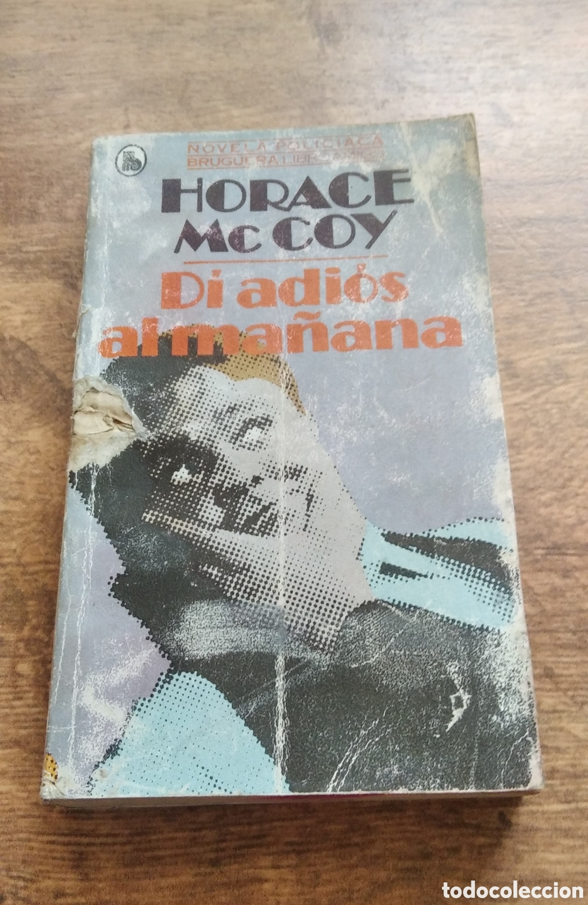 Tebeos: DI ADIOS AL MA&Ntilde;ANA - HORACE MAcCOY