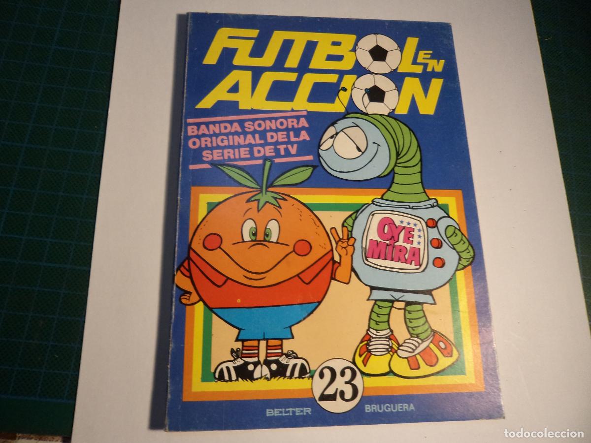 Tebeos: Oye Mira. N&ordm; 23. Futbol en Accion. Belter Bruguera. MBE