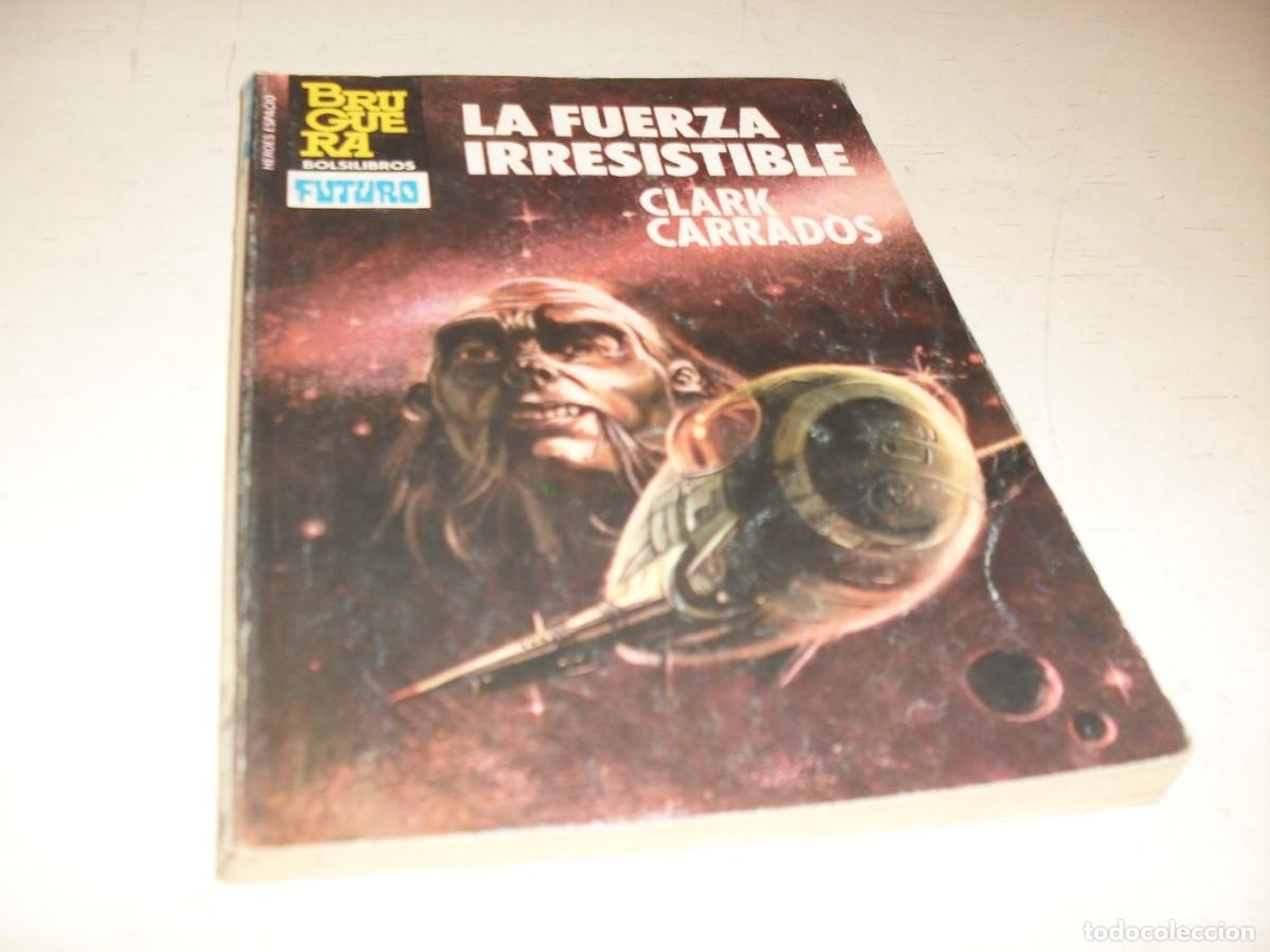 Tebeos: BOLSILIBRO FUTURO N&ordm; 219,LA FUERZA IRRESISTIBLE,DE CLARK CARRADOS.BRUGUERA,A&Ntilde;OS 80