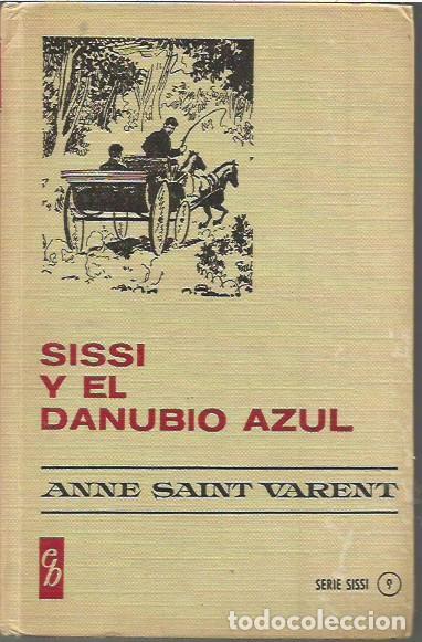 Tebeos: SERIE SISSI 9 SISSI Y EL DANUBIO AZUL ANNE SAINT VARENT 6&ordf; EDICION 1974 EDITORIAL BRUGUERA