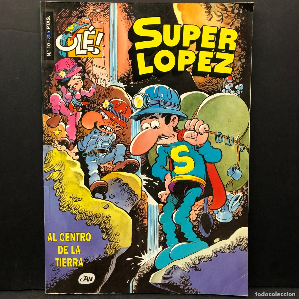Tebeos: SUPER LOPEZ - OL&Eacute; - AL CENTRO DE LA TIERRA - N&ordm; 10 / 447